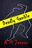 Deadly Gamble Cover - image of crime scene tape across a chalk outline on pavement.